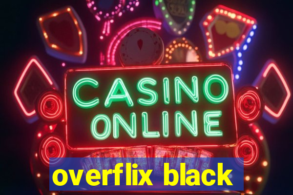 overflix black